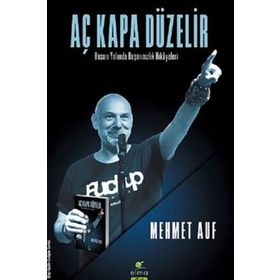 Aç Kapa Düzelir-Başarı Yolunda Başarısızlık Hikayeleri - Mehmet Auf