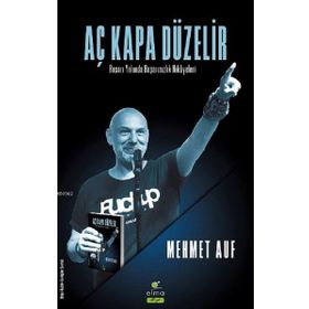 Aç Kapa Düzelir-Başarı Yolunda Başarısızlık Hikayeleri - Mehmet Auf