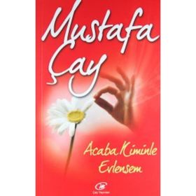 ACABA KIMINLE EVLENSEM? - MUSTAFA ÇAY