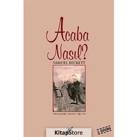 ACABA NASIL? - SAMUEL BECKETT