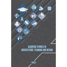 Academic Studies In Architecture, Planning and Design - Kolektif Yazar