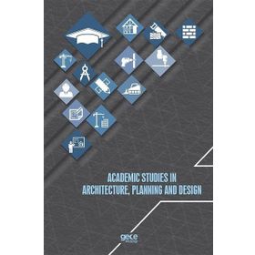 Academic Studies In Architecture, Planning and Design - Kolektif Yazar
