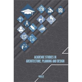 Academic Studies In Architecture, Planning and Design - Kolektif Yazar