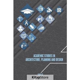 Academic Studies In Architecture, Planning and Design - Kolektif Yazar