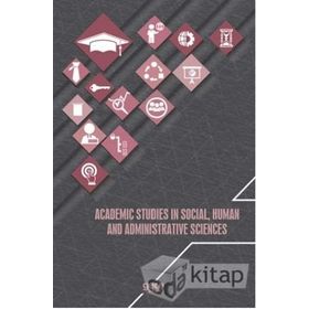 Academic Studies In Social, Human And Administrative Sciences - Kolektif