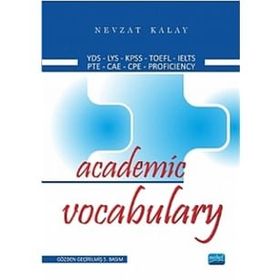 ACADEMIC VOCABULARY KPDS-ÜDS-LYS-TOEFL-IELTS-PROFICIENCY - NEVZAT KALAY