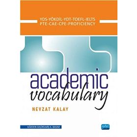 ACADEMIC VOCABULARY KPDS-ÜDS-LYS-TOEFL-IELTS-PROFICIENCY - NEVZAT KALAY