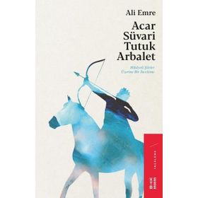 Acar Süvari Tutuk Arbalet - Ali Emre