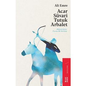 Acar Süvari Tutuk Arbalet - Ali Emre