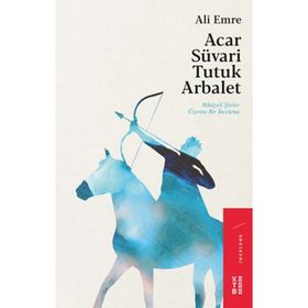 Acar Süvari Tutuk Arbalet - Ali Emre