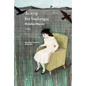 ACAYIP BIR BAŞLANGIÇ - MONIKA MARON