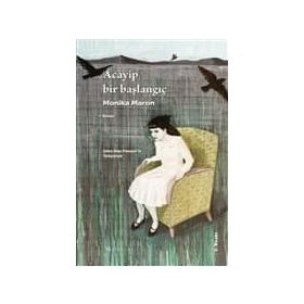 ACAYIP BIR BAŞLANGIÇ - MONIKA MARON