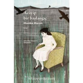 ACAYIP BIR BAŞLANGIÇ - MONIKA MARON