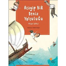 Acayip Bir Deniz Yolculuğu - Müge İplikçi
