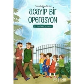 Acayip Bir Operasyon-Hz. Ebu Bekirin Hayatı - Fatma Çağdaş Börekci - Diyanet İşleri Başkanlığı