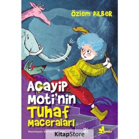 Acayip Moti’nin Tuhaf Maceraları - Özlem Dilber
