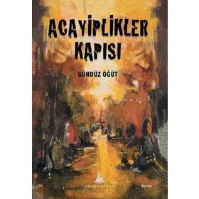 Acayiplikler Kapısı - Gündüz Öğüt