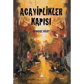Acayiplikler Kapısı - Gündüz Öğüt