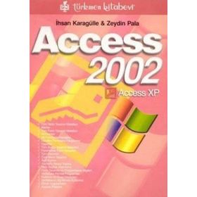 ACCESS 2002 ACCESS XP - İHSAN KARAGÜLLE; ZEYDIN PALA