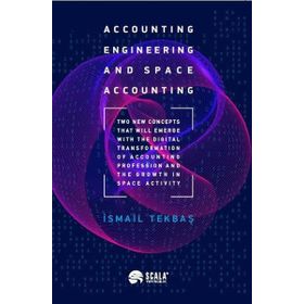 Accounting Engineering and Space Accounting - İsmail Tekbaş