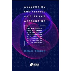 Accounting Engineering and Space Accounting - İsmail Tekbaş