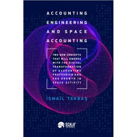 Accounting Engineering and Space Accounting - İsmail Tekbaş