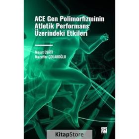 ACE Gen Polimofizminin Atletik Performans Üzerindeki Etkileri Gazi Kitabevi