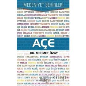 Açe / Medeniyet Şehirleri - Mehmet Özay