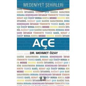 Açe / Medeniyet Şehirleri - Mehmet Özay