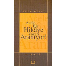 Acele Bir Hikaye Yazarı Aranıyor! - Adem Özbay