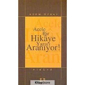 Acele Bir Hikaye Yazarı Aranıyor! - Adem Özbay