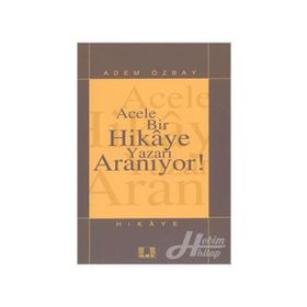 Acele Bir Hikaye Yazarı Aranıyor! - Adem Özbay