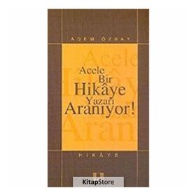 Acele Bir Hikaye Yazarı Aranıyor! - Adem Özbay