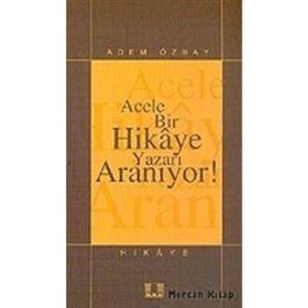 Acele Bir Hikaye Yazarı Aranıyor! - Adem Özbay