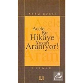 Acele Bir Hikaye Yazarı Aranıyor! - Adem Özbay