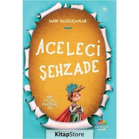 Aceleci Şehzade - Bin Yıllık Öyküler 4 - Sadık Yalsızuçanlar