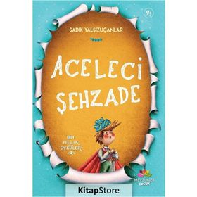 Aceleci Şehzade - Bin Yıllık Öyküler 4 - Sadık Yalsızuçanlar