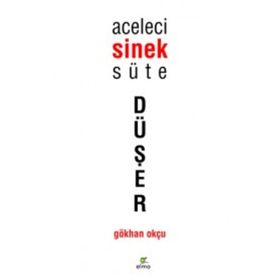 Aceleci Sinek Süte Düşer - Gökhan Okçu