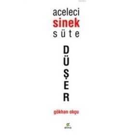 Aceleci Sinek Süte Düşer - Gökhan Okçu
