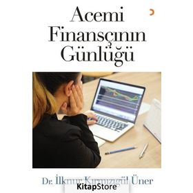 Acemi Finansçının Günlüğü - İlknur Kırmızıgül Üner