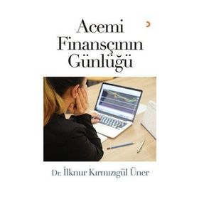 Acemi Finansçının Günlüğü - İlknur Kırmızıgül Üner