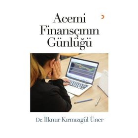 Acemi Finansçının Günlüğü - İlknur Kırmızıgül Üner
