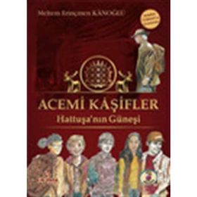 Acemi Kaşifler - Hattuşa’nın Güneşi - Meltem Erinçmen Kanoğlu