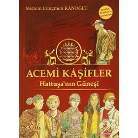 Acemi Kaşifler - Hattuşa’nın Güneşi - Meltem Erinçmen Kanoğlu