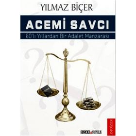ACEMI SAVCI 60LI YILLARDAN BIR ADALET MANZARASI - YILMAZ BİÇER