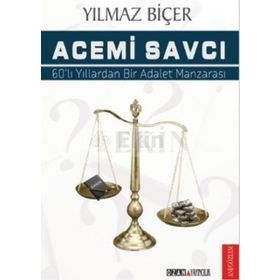 ACEMI SAVCI 60LI YILLARDAN BIR ADALET MANZARASI - YILMAZ BİÇER