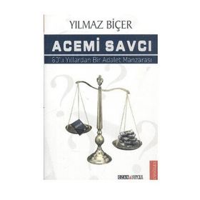 ACEMI SAVCI 60LI YILLARDAN BIR ADALET MANZARASI - YILMAZ BİÇER
