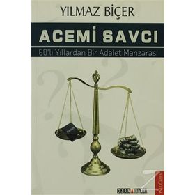 ACEMI SAVCI 60LI YILLARDAN BIR ADALET MANZARASI - YILMAZ BİÇER
