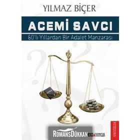 ACEMI SAVCI 60LI YILLARDAN BIR ADALET MANZARASI - YILMAZ BİÇER