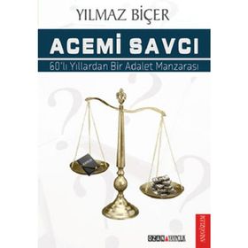 ACEMI SAVCI 60LI YILLARDAN BIR ADALET MANZARASI - YILMAZ BİÇER